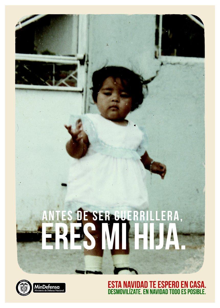 "Beyond a guerrilla fighter, you are my daughter". A 2013 campaign by the Colombian ministry of defense encouraging women to abandon the guerrilla